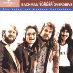 Bachman Turner Overdrive : Classic Bachman Turner Overdrive